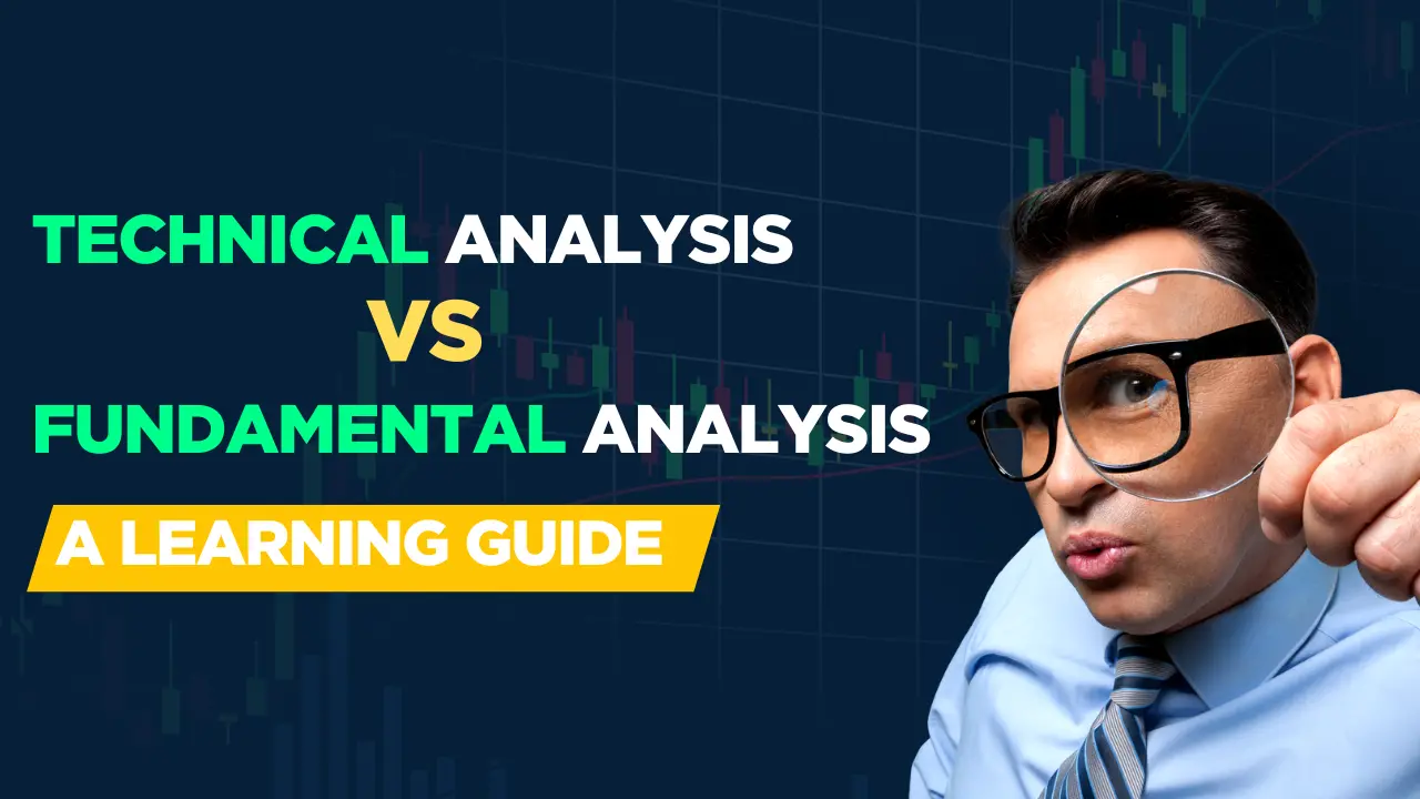 Technical Analysis vs Fundamental Analysis: A learning Guide