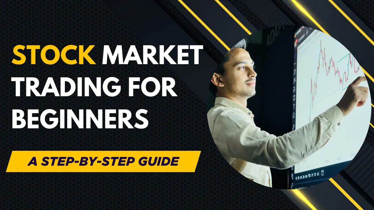 Stock Market Trading for Beginners: A Step-by-Step Guide